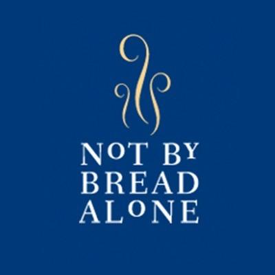 Not By Bread Alone