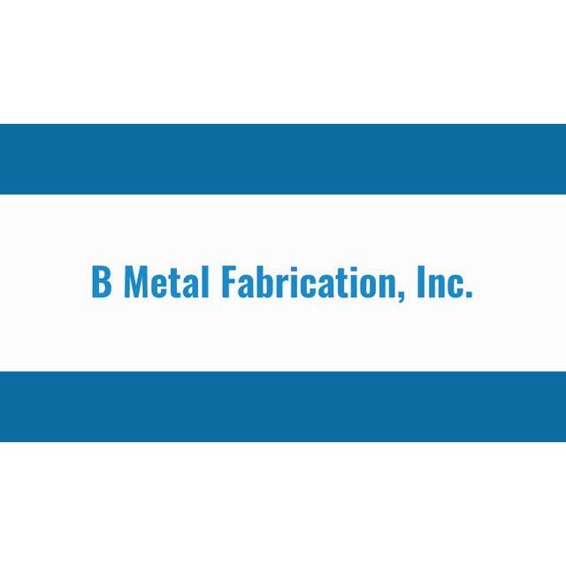 B Metal Fabrication, Inc.