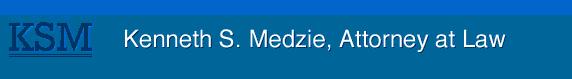 Kenneth S. Medzie, Attorney at Law