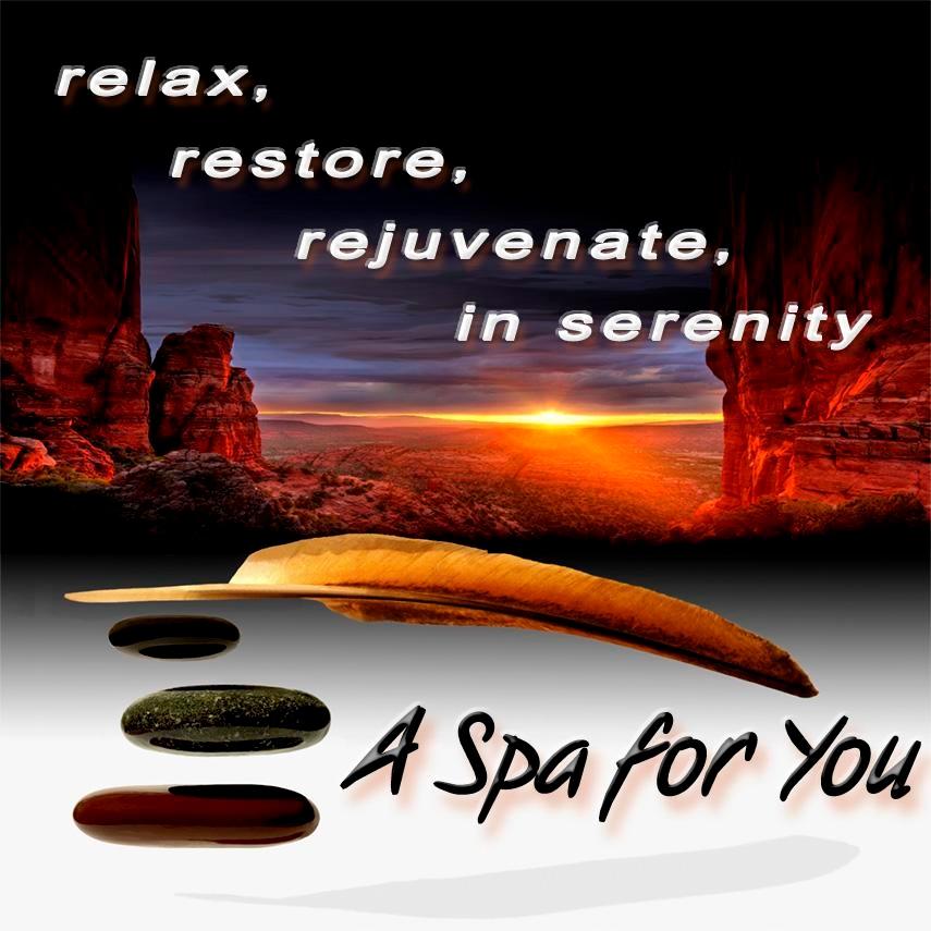 Relax, Restore and Rejuvenate in Serenity at A Spa for You Sedona Day Spa