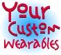 Your Custom Wearables