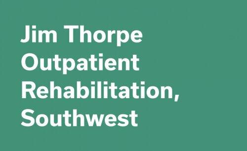 Jim Thorpe Outpatient Rehabilitation Southwest