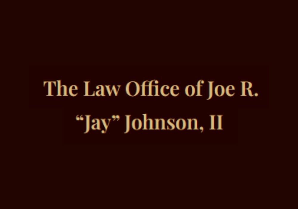 The Law Office of Joe R. “Jay” Johnson, II