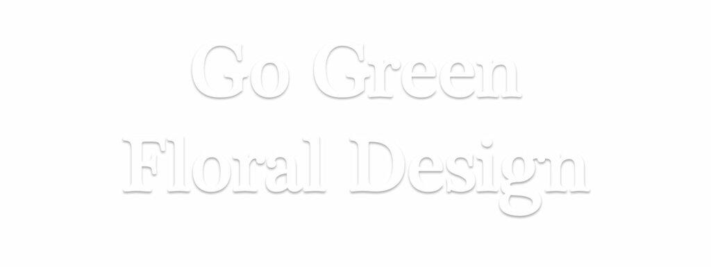 Go Green Floral Design