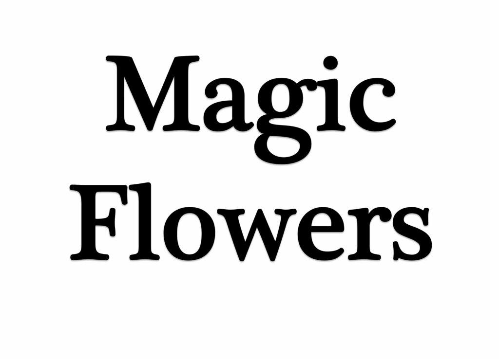 Magic Flowers