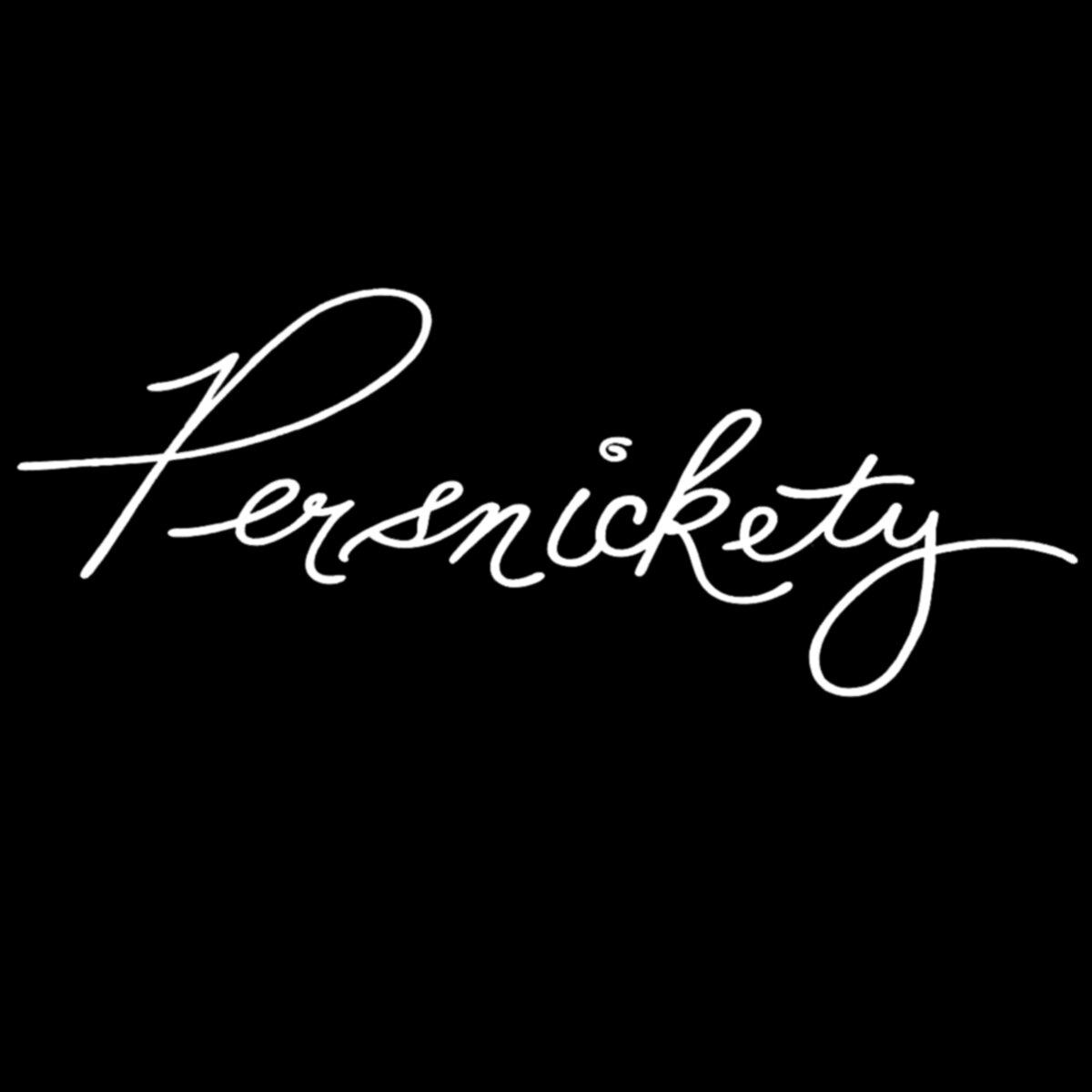 Persnickety