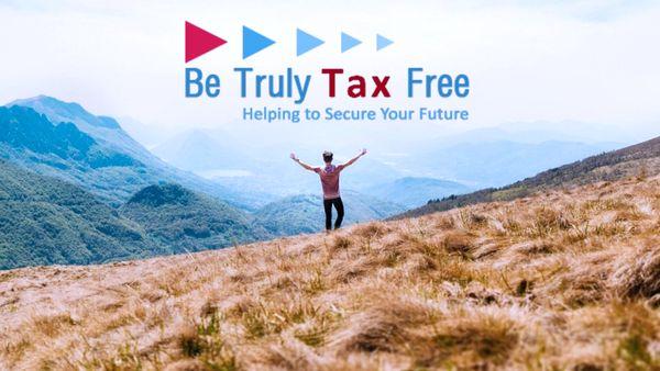 Be Truly Tax Free - Helping to Secure your Future