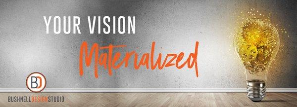 Bushnell Design Studio-     Your Vision Materialized!