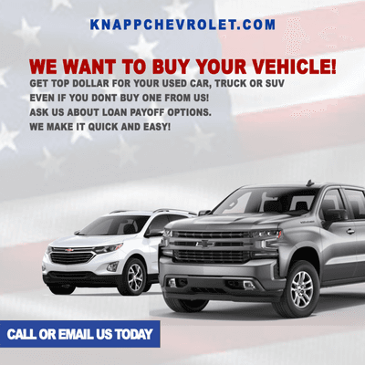 We want to buy your vehicle!
 Get top dollar for your used car, truck or suv!