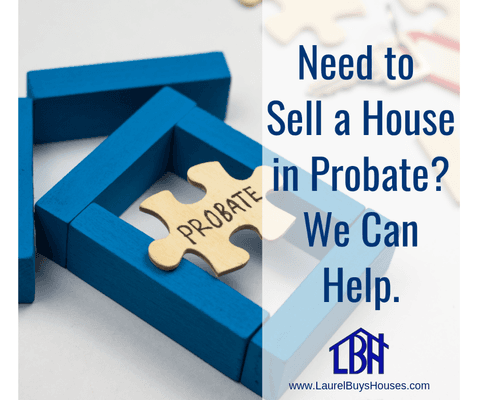 We BUY Houses in Probate!