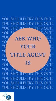 Who is your Title Agent?