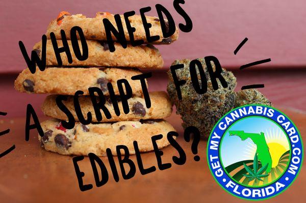 We can add EDIBLES to your script! $99 recertification fee. No transfer fee! $175 new certification fee. Call/Text 239-264-3072.