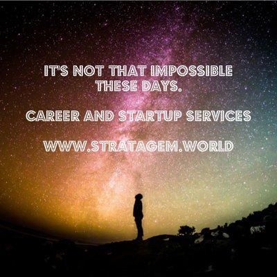 It's not that impossible these days.
Career and Startup Services with -
www.Stratagem.World 
Contact us at support@stratagem.world