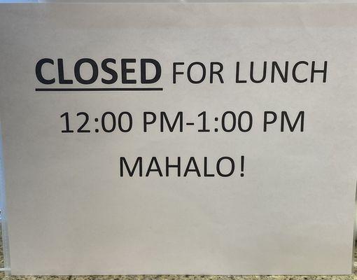 Friendly reminder we are closed for lunch daily 
Mahalo!