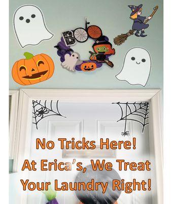 Halloween or not - No Tricks Here! At Erica's we treat your laundry right. ​
Order FREE pickup and delivery at ericaslaundry.com