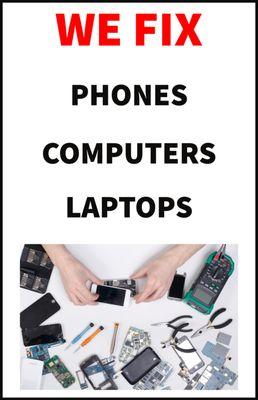 We fix phones, computers, and laptops!