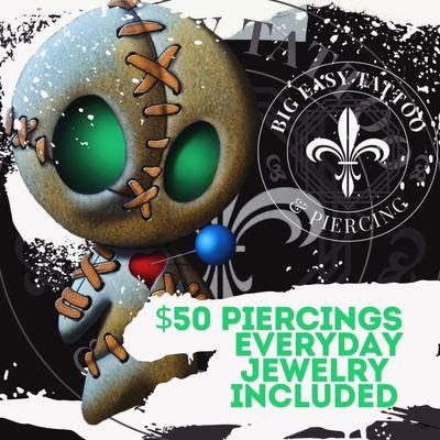 Almost all of our piercings are $50 everyday and that includes standard jewelry that is 100% hypoallergenic titanium!