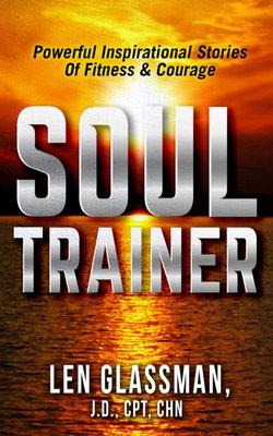 Soul Trainer Book Authored by Len Glassman www.lenglassman.com