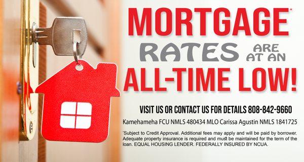 Mortgage Rates are at an All-Time Low this year! Contact our Loan Officer at 808-842-9660 ext. 1004 for more information.