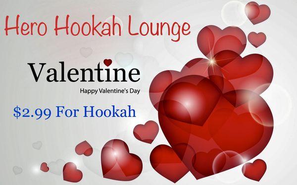 Love is in the air 
Happy Valentine's Day 
$2.99 For hookah Special all day