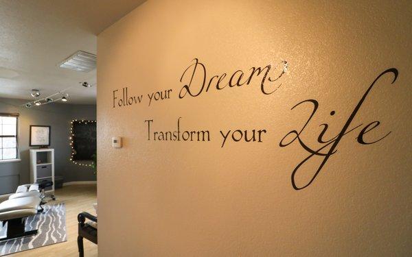 "Follow Your Dreams. Transform Your Life"