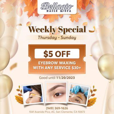 WEEKLY SPECIAL
Thursday - Sunday
$5 OFF Eyebrow Waxing with Any Service $30+
Good until 11/20/2023