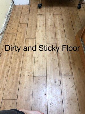 Floor was dirty and sticky