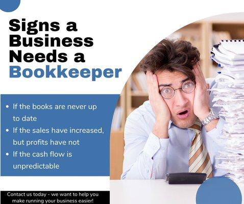 You need a bookkeeper. Spend more time doing what you love and less time doing what you don't.