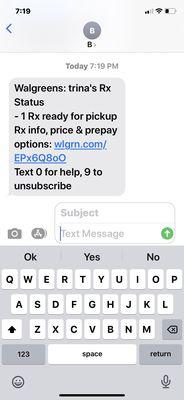 This is the alert from Walgreens to say my PERSCRIPTION is ready!!! So yes I do believe the CVS pharmacist is a BIG FAT LIAR!!!