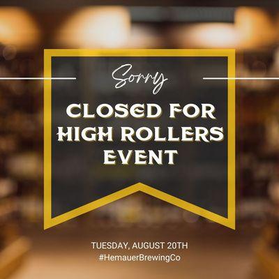 Closed to the public on Tuesday, August 20th, for a High Roller event.