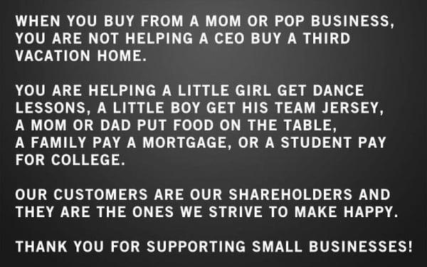 a little saying I found to explain what it means to us to have you support local small business. Thank you!