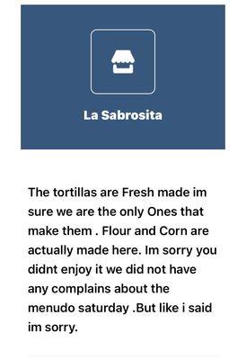 Response to complaint.  Flour and Corn tortillas are made at restaurant.