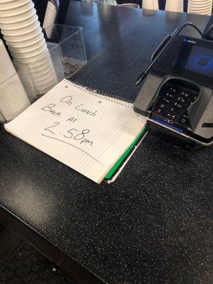 On break? Glad you got a break but you weren't back after another 10 minutes... very odd... inside a grocery store.