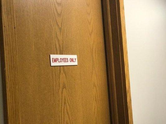 Don't go in there. Employees only! LOL