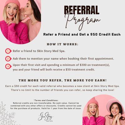 Refer a friend, and both you and your friend will receive a $50 treatment credit.