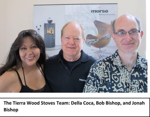 Tierra Wood Stove Team: Della Coca, Bob Bishop and Jonah Bishop!