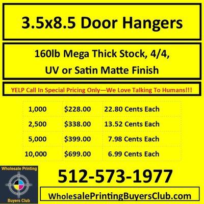 Super Heavy Door Hangers At Unbelievable Low Prices.  UPS Shipping Not Included.  Graphic Design Available.  Please Call 512-573-1977 Thanks