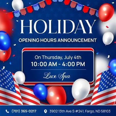 HOLIDAY OPENING HOURS ANNOUNCEMENT 

 This July 4th, Lux Spa will be OPEN from 10:00 AM to 4:00 PM!