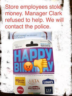 Store employees did not put money on the gift card and stole it. Manager Clark refused to help. We will contact the police!