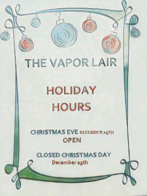 We will be open on Christmas Eve with 15% off for your vape and CBD needs. Happy Holidays to all!