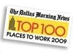 We were voted by Dallas Morning News as one of the top places to work in 2009.