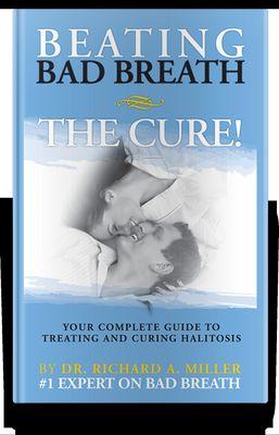 Beating Bad Breath - The  CURE! Written by Richard A. Miller, DDS