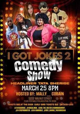 I got jokes comedy show March 25 8pm 5222 walnut street club festivals Head liner Tata Sherise Hosted by Mally Cobain