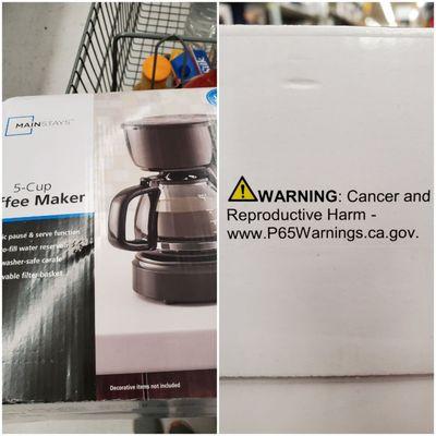 Needed a new coffee maker. I out this one right back on the shelf. I suppose they call it doing us a favor by labeling.