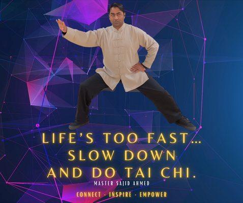 Life's Too Fast, Slow Down And Do Tai Chi!