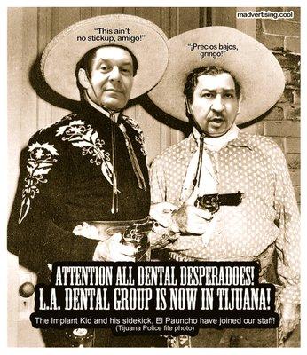 Where do bad teeth go when they break the law? They go to LA Dental Group in Tijuana for a margarita with fresh lime juice and...