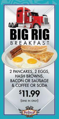 Come in to Pit Stop Diner to enjoy our Big Rig Breakfast Special