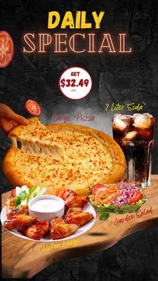 Daily Special 
2 Liter Soda, Large Cheese Pizza, Chicken Wings, and Garden Salad $32.49+tax