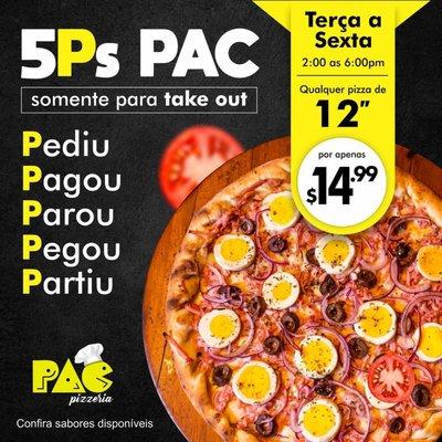 5Ps Pac A melhor pizza agora com o melhor preço! De Terça a Sexta, das 2pm as 6pm, pizza de 12" sai apenas por $14.99!