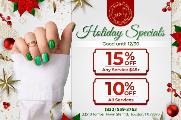 HOLIDAY SPECIALS.
 15% OFF Any Services 45+.
 10% OFF All Services.
 Good Until 12/30